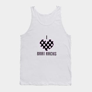 I LOVE BRAT RACKS Tank Top